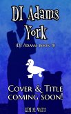 DI Adams York - Cover & Title Coming Soon! (A DI Adams Mystery, #4) (eBook, ePUB) DI Adams York - Cover & Title Coming Soon! (A DI Adams Mystery, #4) (eBook, ePUB)