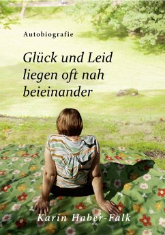 Glück und Leid liegen oft nah beieinander (eBook, ePUB) - Haber-Falk, Karin