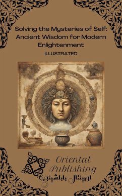 Solving the Mysteries of Self Ancient Wisdom for Modern Enlightenment (eBook, ePUB) - Publishing, Oriental