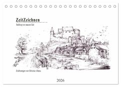 ZeitZeichnen - Stolberg vor unserer Zeit (Tischkalender 2026 DIN A5 quer), CALVENDO Monatskalender ZeitZeichnen - Stolberg vor unserer Zeit (Tischkalender 2026 DIN A5 quer), CALVENDO Monatskalender