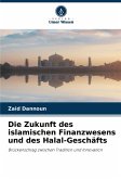 Die Zukunft des islamischen Finanzwesens und des Halal-Geschäfts Die Zukunft des islamischen Finanzwesens und des Halal-Geschäfts