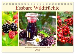 Essbare Wildfrüchte. Aromatische Köstlichkeiten aus der Natur (Tischkalender 2026 DIN A5 quer), CALVENDO Monatskalender