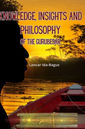 Knowledge, insights and philosophy of the Gurubesar Knowledge, insights and philosophy of the Gurubesar
