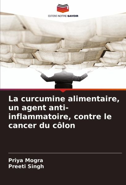 La curcumine alimentaire, un agent anti-inflammatoire, contre le cancer du côlon