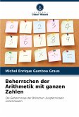 Beherrschen der Arithmetik mit ganzen Zahlen Beherrschen der Arithmetik mit ganzen Zahlen