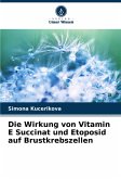 Die Wirkung von Vitamin E Succinat und Etoposid auf Brustkrebszellen
