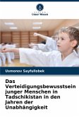 Das Verteidigungsbewusstsein junger Menschen in Tadschikistan in den Jahren der Unabhängigkeit Das Verteidigungsbewusstsein junger Menschen in Tadschikistan in den Jahren der Unabhängigkeit