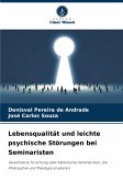 Lebensqualität und leichte psychische Störungen bei Seminaristen Lebensqualität und leichte psychische Störungen bei Seminaristen