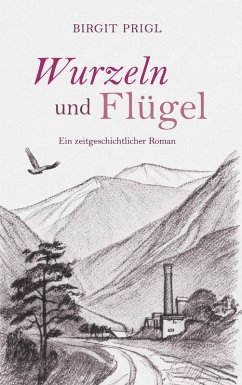 Cover Wurzeln und Flügel - ein zeitgeschichtlicher Roman