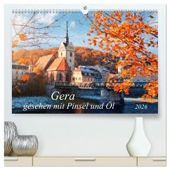 Gera gesehen mit Pinsel und Öl (hochwertiger Premium Wandkalender 2026 DIN A2 quer), Kunstdruck in Hochglanz Gera gesehen mit Pinsel und Öl (hochwertiger Premium Wandkalender 2026 DIN A2 quer), Kunstdruck in Hochglanz