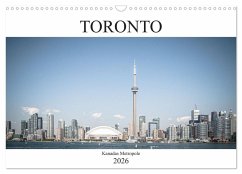 Toronto - Kanadas Metropole (Wandkalender 2026 DIN A3 quer), CALVENDO Monatskalender