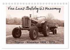 Von Lanz Bulldog bis Hanomag Traktor - Klassiker 1926 - 1975 (Tischkalender 2026 DIN A5 quer), CALVENDO Monatskalender
