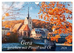 Gera gesehen mit Pinsel und Öl (Wandkalender 2026 DIN A4 quer), CALVENDO Monatskalender Gera gesehen mit Pinsel und Öl (Wandkalender 2026 DIN A4 quer), CALVENDO Monatskalender
