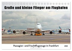 Große und kleine Flieger am Flughafen (Tischkalender 2026 DIN A5 quer), CALVENDO Monatskalender Große und kleine Flieger am Flughafen (Tischkalender 2026 DIN A5 quer), CALVENDO Monatskalender