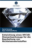 Entwicklung eines HFCVD-Diamantwerkzeugs für die Bearbeitung von Nichteisenwerkstoffen Entwicklung eines HFCVD-Diamantwerkzeugs für die Bearbeitung von Nichteisenwerkstoffen