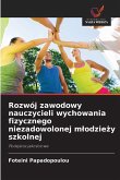 Rozwój zawodowy nauczycieli wychowania fizycznego niezadowolonej m¿odzie¿y szkolnej