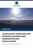 KAUKASISCHE ABTEILUNG DER KAISERLICH-RUSSISCHEN GEOGRAPHISCHEN GESELLSCHAFT