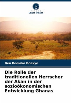 Cover Die Rolle der traditionellen Herrscher der Akan in der sozioökonomischen Entwicklung Ghanas