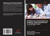 Praktyczny przewodnik po badaniu makroskopowym w patologii ko¿ci Praktyczny przewodnik po badaniu makroskopowym w patologii ko¿ci
