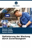 Optimierung der Wartung durch Zuverlässigkeit Optimierung der Wartung durch Zuverlässigkeit