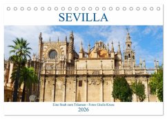 Sevilla Eine Stadt zum Träumen (Tischkalender 2026 DIN A5 quer), CALVENDO Monatskalender Sevilla Eine Stadt zum Träumen (Tischkalender 2026 DIN A5 quer), CALVENDO Monatskalender