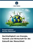 Nachhaltigkeit von Energie, Technik und Wirtschaft für die Zukunft der Menschheit Nachhaltigkeit von Energie, Technik und Wirtschaft für die Zukunft der Menschheit