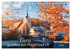 Gera gesehen mit Pinsel und Öl (Tischkalender 2026 DIN A5 quer), CALVENDO Monatskalender Gera gesehen mit Pinsel und Öl (Tischkalender 2026 DIN A5 quer), CALVENDO Monatskalender