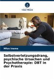 Selbstverletzungsdrang, psychische Ursachen und Psychotherapie: DBT in der Praxis Selbstverletzungsdrang, psychische Ursachen und Psychotherapie: DBT in der Praxis