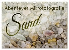 Abenteuer Mikrofotografie Sand (Wandkalender 2026 DIN A3 quer), CALVENDO Monatskalender