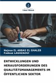 ENTWICKLUNGEN UND HERAUSFORDERUNGEN DES QUALITÄTSMANAGEMENTS IM ÖFFENTLICHEN SEKTOR ENTWICKLUNGEN UND HERAUSFORDERUNGEN DES QUALITÄTSMANAGEMENTS IM ÖFFENTLICHEN SEKTOR