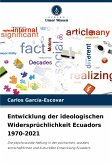 Entwicklung der ideologischen Widersprüchlichkeit Ecuadors 1970-2021 Entwicklung der ideologischen Widersprüchlichkeit Ecuadors 1970-2021