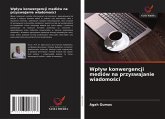 Wp¿yw konwergencji mediów na przyswajanie wiadomo¿ci Wp¿yw konwergencji mediów na przyswajanie wiadomo¿ci