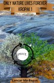 Only Nature Lives Forever Only Nature Lives Forever