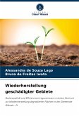 Wiederherstellung geschädigter Gebiete Wiederherstellung geschädigter Gebiete