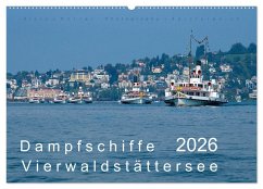 Dampfschiffe Vierwaldstättersee (Wandkalender 2026 DIN A2 quer), CALVENDO Monatskalender Dampfschiffe Vierwaldstättersee (Wandkalender 2026 DIN A2 quer), CALVENDO Monatskalender