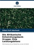 Die Afrikanische Entwicklungsbank-Gruppe: Eine Leistungsbilanz Die Afrikanische Entwicklungsbank-Gruppe: Eine Leistungsbilanz