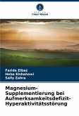 Magnesium-Supplementierung bei Aufmerksamkeitsdefizit-Hyperaktivitätsstörung Magnesium-Supplementierung bei Aufmerksamkeitsdefizit-Hyperaktivitätsstörung