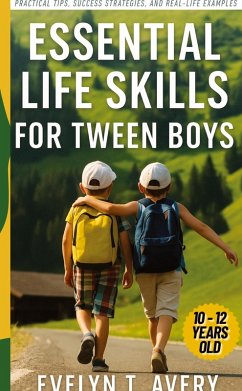 ESSENTIAL LIFE SKILLS FOR TWEEN BOYS - Avery, Evelyne T.