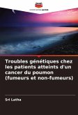Troubles génétiques chez les patients atteints d'un cancer du poumon (fumeurs et non-fumeurs)