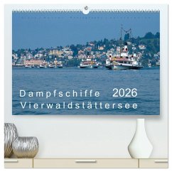 Dampfschiffe Vierwaldstättersee (hochwertiger Premium Wandkalender 2026 DIN A2 quer), Kunstdruck in Hochglanz Dampfschiffe Vierwaldstättersee (hochwertiger Premium Wandkalender 2026 DIN A2 quer), Kunstdruck in Hochglanz