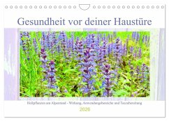 Gesundheit vor deiner Haustüre - Heilpflanzen am Alpenrand - Wirkung, Anwendungsbereiche und Teezubereitung (Wandkalender 2026 DIN A4 quer), CALVENDO Monatskalender