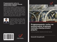 Prognozowanie ruchu na autostradzie krajowej metod¿ elastyczno¿ci popytu - Kamplimath, Hemanth Prognozowanie ruchu na autostradzie krajowej metod¿ elastyczno¿ci popytu - Kamplimath, Hemanth