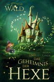 Der magische Wald und das Geheimnis der Hexe - Ein spannendes Kinderbuch ab 6 Jahren Der magische Wald und das Geheimnis der Hexe - Ein spannendes Kinderbuch ab 6 Jahren