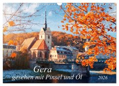 Gera gesehen mit Pinsel und Öl (Wandkalender 2026 DIN A3 quer), CALVENDO Monatskalender Gera gesehen mit Pinsel und Öl (Wandkalender 2026 DIN A3 quer), CALVENDO Monatskalender