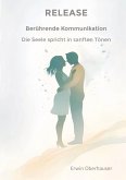 RELEASE - berührende Kommunikation - wenn Worte berühren, sind Konzepte, Techniken und Tricks überflüssig, hinter denen wir uns ja doch nur verstecken, aus Angst vor Intimität - die Erkenntnis reicht RELEASE - berührende Kommunikation - wenn Worte berühren, sind Konzepte, Techniken und Tricks überflüssig, hinter denen wir uns ja doch nur verstecken, aus Angst vor Intimität - die Erkenntnis reicht