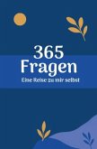 365 Fragen - Eine Reise zu mir selbst 365 Fragen - Eine Reise zu mir selbst