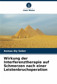 Wirkung der Interferenztherapie auf Schmerzen nach einer Leistenbruchoperation - Aly Saber, Asmaa Wirkung der Interferenztherapie auf Schmerzen nach einer Leistenbruchoperation - Aly Saber, Asmaa