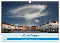 Saarlouis eine außergewöhnliche Stadt (Wandkalender 2026 DIN A3 quer), CALVENDO Monatskalender