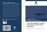 Tierische Intelligenz, tierische Zivilisationen und der Homo Dinosaurus Tierische Intelligenz, tierische Zivilisationen und der Homo Dinosaurus