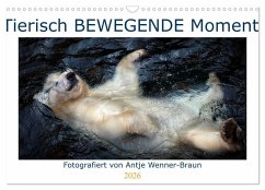 Tierisch BEWEGENDE Momente (Wandkalender 2026 DIN A3 quer), CALVENDO Monatskalender